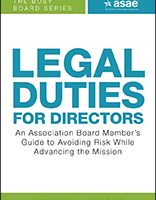 Legal Duties for Directors: An Association Board Member’s Guide to Avoiding Risk While Advancing the Mission