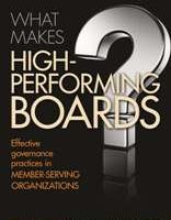 What Makes High-Performing Boards: Effective Governance Practices in Member-Serving Organizations