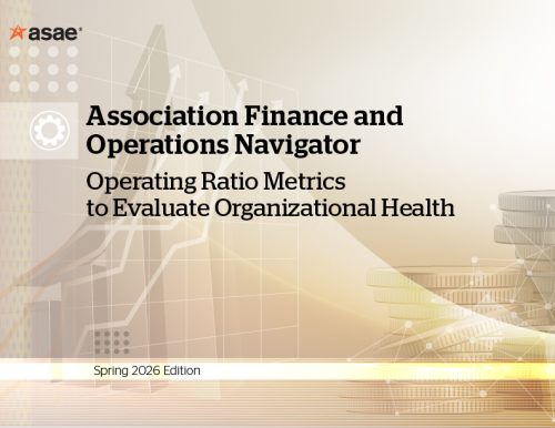 Association Finance & Operations Navigator: Operating Ratio Metrics to Evaluate Organizational Health, Spring 2026 Edition (PDF)